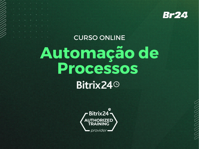 Curso Automação de Processos no Bitrix24 - Br24 Academy
