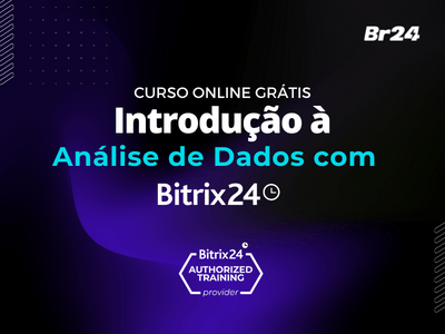 Introdução à Análise de Dados com Bitrix24 - Curso Oficial Br24